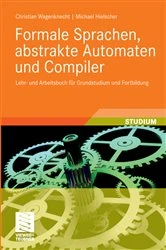 Book cover of Formale Sprachen, abstrakte Automaten und Compiler by Christian Wagenknecht
