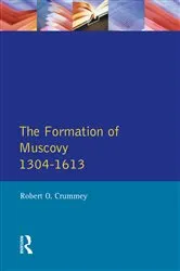 Book cover of Formation of Muscovy 1300 - 1613, The by Robert O. Crummey