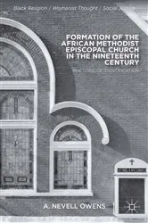 Book cover of Formation of the African Methodist Episcopal Church in the Nineteenth Century by A. Owens