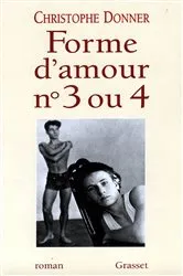 Book cover of Forme d'amour 3 ou 4 by Christophe Donner