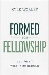 Book cover of Formed For Fellowship by Kyle Worley