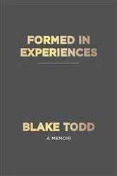 Book cover of Formed In Experiences by Blake Todd