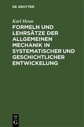 Book cover of Formeln und Lehrsätze der allgemeinen Mechanik in systematischer und geschichtlicher Entwickelung by Karl Heun
