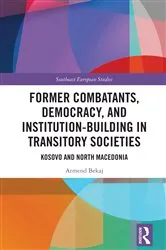 Book cover of Former Combatants, Democracy, and Institution-Building in Transitory Societies by Armend Bekaj