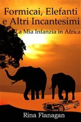 Book cover of Formicai, elefanti e altri incantesimi by Rina Flanagan