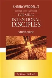 Book cover of Forming Intentional Disciples Study Guide to the Revised and Expanded Edition by Ximena DeBroeck