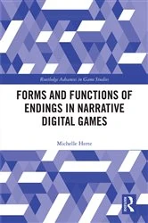 Book cover of Forms and Functions of Endings in Narrative Digital Games by Michelle Herte