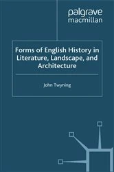 Book cover of Forms of English History in Literature, Landscape, and Architecture by J. Twyning