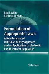 Book cover of Formulation of Appropriate Laws: A New Integrated Multidisciplinary Approach and an Application to Electronic Funds Transfer Regulation by Unknown