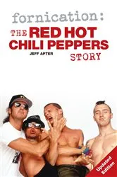 Book cover of Fornication: The Red Hot Chili Peppers Story by Jeff Apter