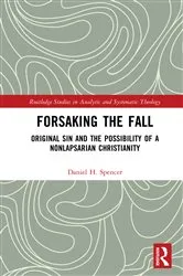 Book cover of Forsaking the Fall by Daniel H. Spencer