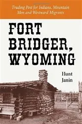 Book cover of Fort Bridger, Wyoming by Hunt Janin