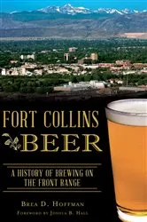 Book cover of Fort Collins Beer by Brea D. Hoffman