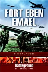 Book cover of Fort Eben Emael 1940 by Tim Saunders