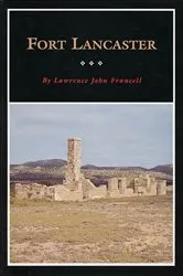 Book cover of Fort Lancaster by Lawrence J. Francell