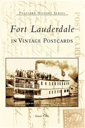Book cover of Fort Lauderdale in Vintage Postcards by Susan Gillis