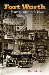 Book cover of Fort Worth between the World Wars by Harold Rich