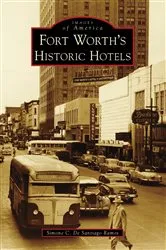 Book cover of Fort Worth's Historic Hotels by Unknown