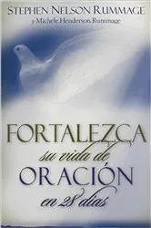 Book cover of Fortalezca su vida de oración en 28 dias by Stephen Nelson Rummage