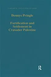 Book cover of Fortification and Settlement in Crusader Palestine by Denys Pringle
