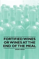 Book cover of Fortified Wines or Wines at the End of the Meal by Andre Simon