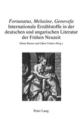 Book cover of «Fortunatus, Melusine, Genovefa» – Internationale Erzaehlstoffe in der deutschen und ungarischen Literatur der Fruehen Neuzeit by Peter Heßelmann
