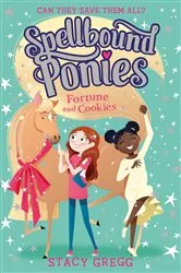 Book cover of Fortune and Cookies (Spellbound Ponies, Book 4) by Stacy Gregg