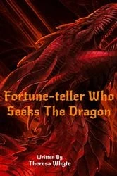 Book cover of Fortune-teller Who Seeks The Dragon by Theresa Whyte