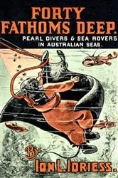 Book cover of Forty Fathoms Deep by Ion Idriess