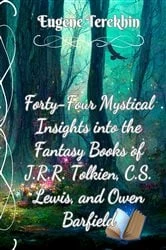 Book cover of Forty-Four Mystical Insights into the Books J.R.R. Tolkien, C.S. Lewis, and Owen Barfield by Eugene Terekhin