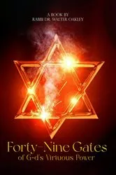 Book cover of Forty-Nine Gates of G-d's Virtuous Power by Rabbi Dr. Walter Oakley