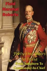 Book cover of Forty-One Years In India - From Subaltern To Commander-In-Chief [Illustrated Edition] by Unknown