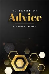 Book cover of Forty Years of Advice by Philip Wilkerson