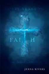 Book cover of Forty Years to Faith by Jenna Rivers