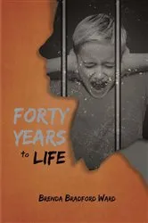 Book cover of Forty Years To Life by Brenda Bradford Ward