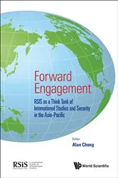 Book cover of Forward Engagement: Rsis As A Think Tank Of International Studies And Security In The Asia-pacific by Alan Chia Siong Chong