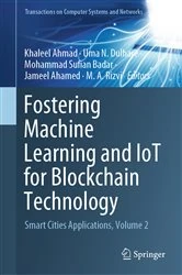 Book cover of Fostering Machine Learning and IoT for Blockchain Technology by Khaleel Ahmad