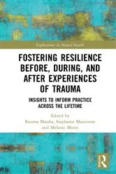 Book cover of Fostering Resilience Before, During, and After Experiences of Trauma by Buuma Maisha