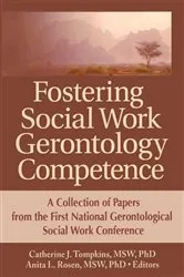 Book cover of Fostering Social Work Gerontology Competence by Catherine J. Tompkins