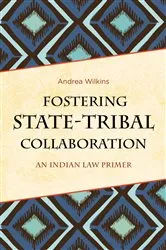 Book cover of Fostering State-Tribal Collaboration by Andrea Wilkins