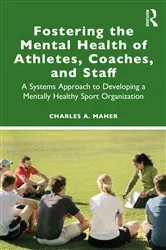 Book cover of Fostering the Mental Health of Athletes, Coaches, and Staff by Charles A. Maher