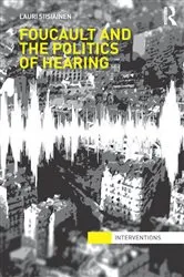 Book cover of Foucault & the Politics of Hearing by Lauri Siisiäinen