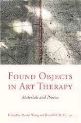 Book cover of Found Objects in Art Therapy by Daniel Wong