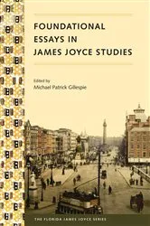 Book cover of Foundational Essays in James Joyce Studies by Michael P. Gillespie