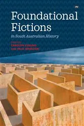 Book cover of Foundational Fictions in South Australian History by Carolyn Collins