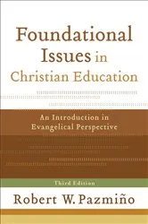 Book cover of Foundational Issues in Christian Education (3rd ed.) by Robert W. Pazmiño