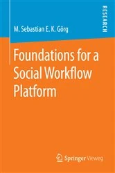 Book cover of Foundations for a Social Workflow Platform by M. Sebastian E. K. Görg