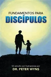 Book cover of Foundations for Disciples an Illustrated Study by Peter Wyns