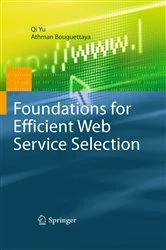 Book cover of Foundations for Efficient Web Service Selection by Qi Yu