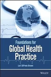 Book cover of Foundations for Global Health Practice by Lori DiPrete Brown